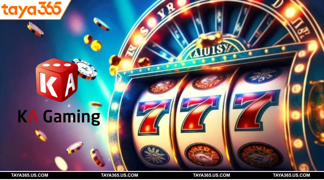 Reasons to choose KA Slot on TAYA365